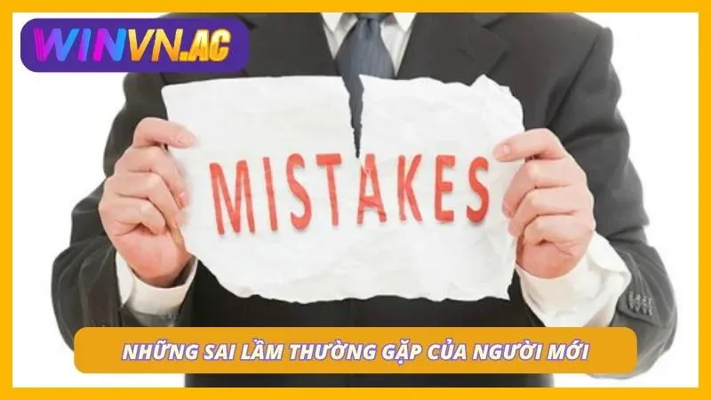 Sai lầm tân thủ nên tránh