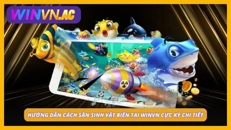 Cách chơi săn cá đổi thưởng