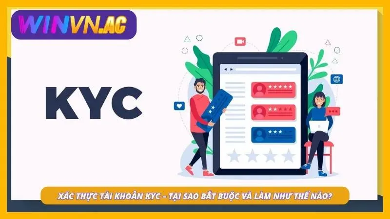 Bật mí tầm quan trọng của việc xác thực KYC khi tạo acc